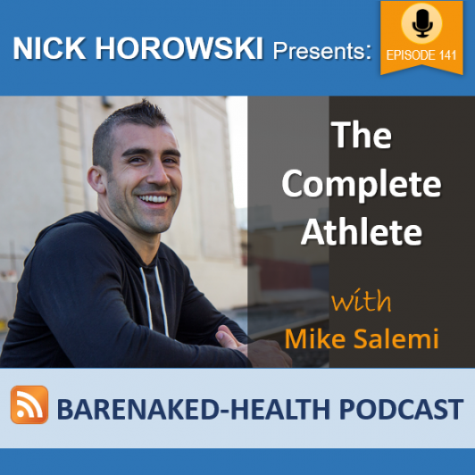 The Complete Athlete With Mike Salemi Bare Naked Health Podcast