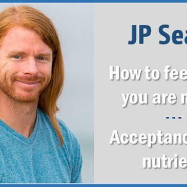 JP Sears: “How to feel when you are numb- Acceptance as a nutrient”