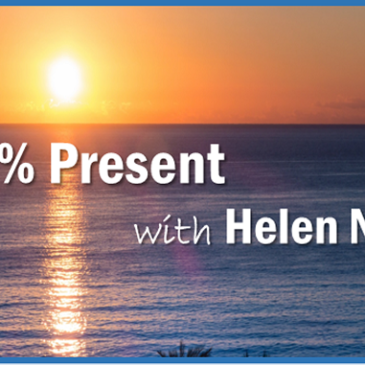 100% Present with Helen Neves