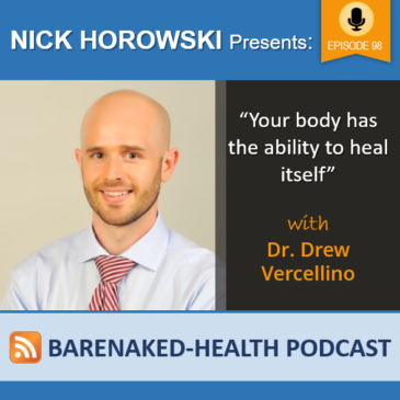 “Your body has the ability to heal itself” with Dr. Drew Vercellino