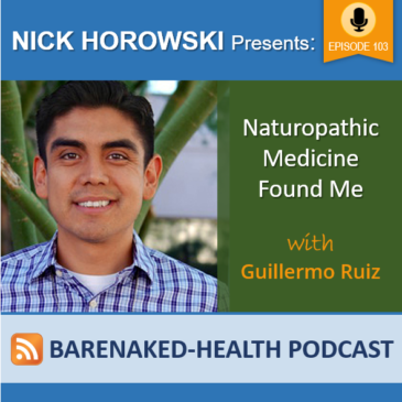 Naturopathic Medicine Found Me with Guillermo Ruiz