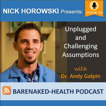 Unplugged and Challenging Assumptions with Dr Andy Galpin